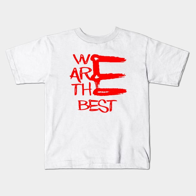 we are the best Kids T-Shirt by sarahnash